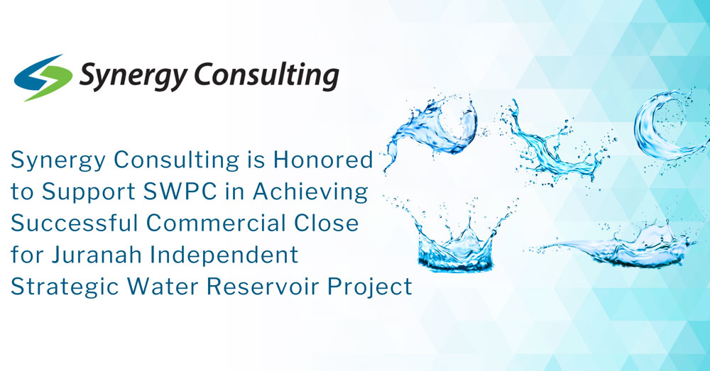 Synergy Consulting is honored to support SWPC in achieving successful commercial close for Juranah Independent Strategic Water Reservoir project.