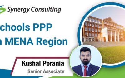 Kushal Porania, Senior Associate at Synergy Consulting, Inc. shares insights on “Schools PPP in MENA Region”.