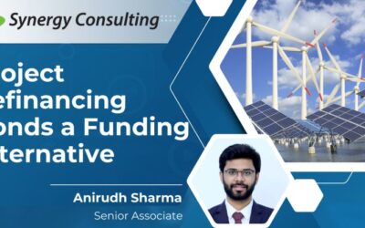 M. Anirudh S., Senior Associate at Synergy Consulting, Inc., shares insights on Project Refinancing – Bonds as a Funding Alternative